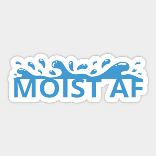 Moist AF Sticker